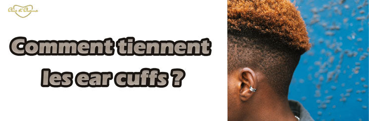 Comment tiennent les ear cuffs ?